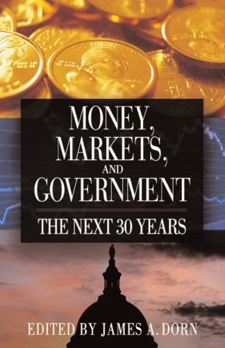 Money, Markets, and Government : The Next 30 Years