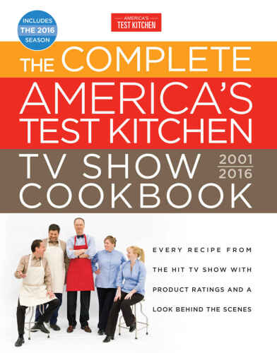 The Complete America's Test Kitchen TV Show Cookbook 2001-2016
