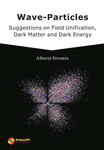 Wave-Particles: Suggestions on Field Unification, Dark Matter and Dark Energy