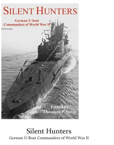 Silent Hunters: German U-boat Commanders of World War II