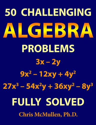 50 Challenging Algebra Problems (Fully Solved) Chris McMullen Improve your Math Fluency Zishka Publishing