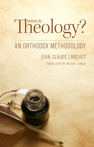 What is Theology?: An Orthodox Methodology