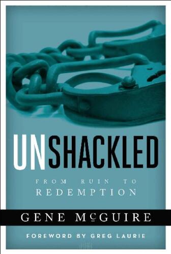 Unshackled: From Ruin To Redemption