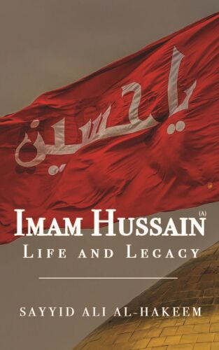 Imam Hussain: Life and Legacy