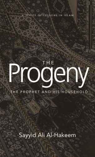 The Progeny: The Prophet and His Household (Lessons in Islam)