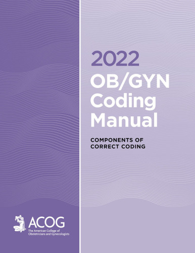 2022 OB/GYN Coding Manual: Components of Correct Coding