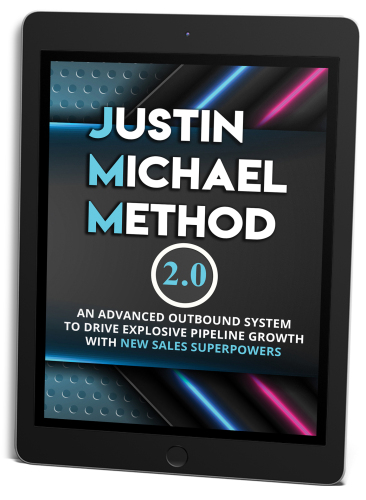 Justin Michael Method 2.0: An Advanced Outbound System To Drive Explosive Pipeline Growth With New Sales Superpowers