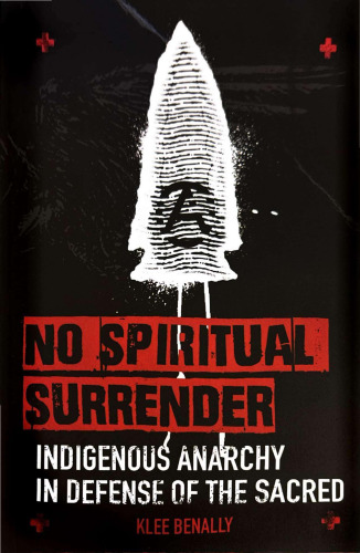 No Spiritual Surrender: Indigenous Anarchy in Defense of the Sacred