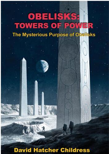 Obelisks: Towers of Power: The Mysterious Purpose of Obelisks
