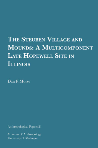 The Steuben Village and Mounds: A Multicomponent Late Hopewell Site in Illinois