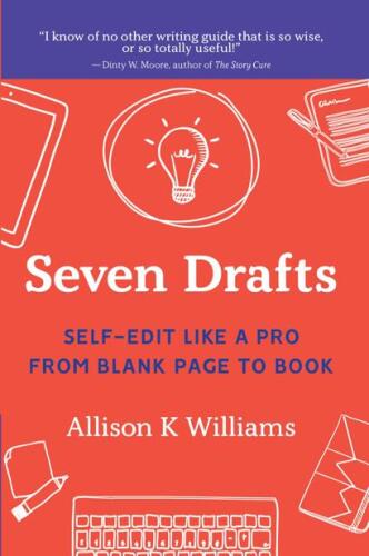 Seven Drafts: Self-Edit Like a Pro from Blank Page to Book