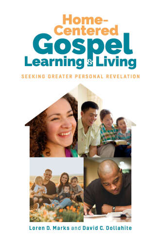 Home-Centered Gospel Learning and Living: Seeking Greater Personal Revelation