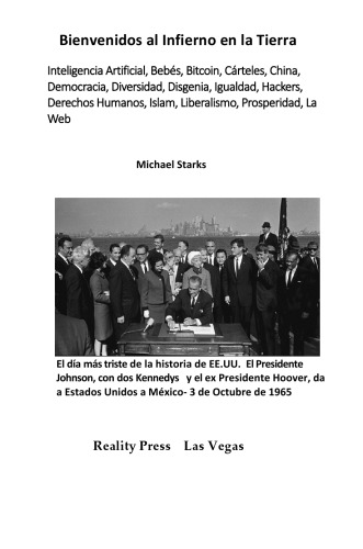 Bienvenidos al Infierno en la Tierra - Inteligencia Artificial, Bebés, Bitcoin, Cárteles, China, Democracia, Diversidad, Disgenia, Igualdad, Hackers, Derechos Humanos, Islam, Liberalismo, Prosperidad, La Web
