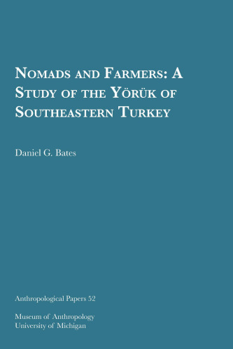 Nomads and Farmers: A Study of the Yo¨ru¨k of Southeastern Turkey