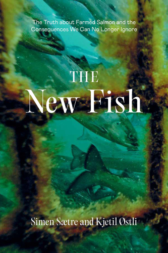The New Fish: The Global History of Salmon Farming