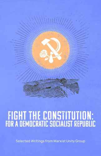 Fight the Constitution: For a Democratic Socialist Republic