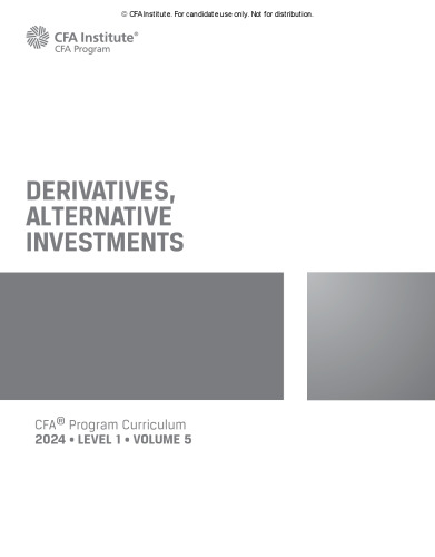2024 CFA© Program Curriculum Level I Volume 5 Derivatives, Alternative Investments