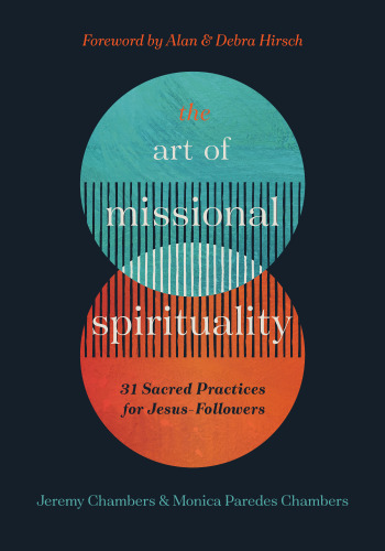 The Art of Missional Spirituality: 31 Sacred Practices for Jesus Followers