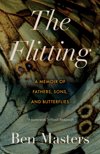 The Flitting : A Memoir of Fathers, Sons, and Butterflies