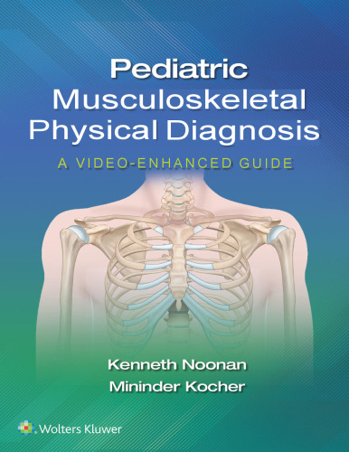 Pediatric Musculoskeletal Physical Diagnosis - A Video-Enhanced Guide (Jan 7, 2021)_(1975109279)_(LWW)
