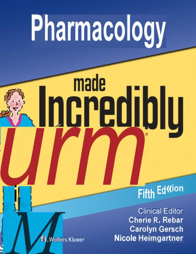 Pharmacology Made Incredibly Easy (Incredibly Easy! Series®), 5e (May 19, 2022)_(197517755X)_(LWW).pdf