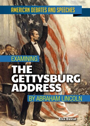 Examining the Gettysburg Address by Abraham Lincoln