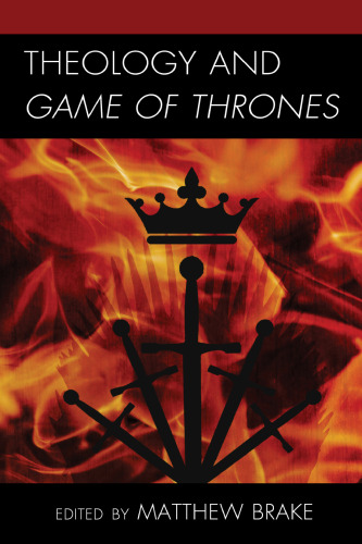 Theology and Game of Thrones (Theology, Religion, and Pop Culture)