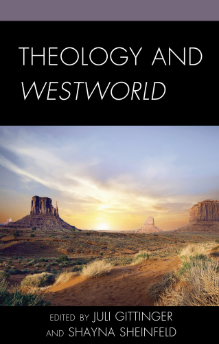 Theology and Westworld (Theology, Religion, and Pop Culture)