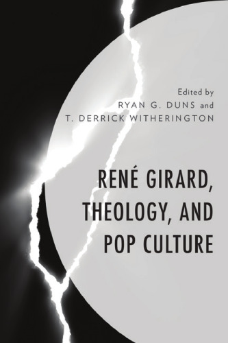 René Girard, Theology, and Pop Culture (Theology, Religion, and Pop Culture)