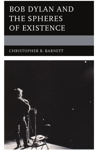 Bob Dylan and the Spheres of Existence (Theology, Religion, and Pop Culture)