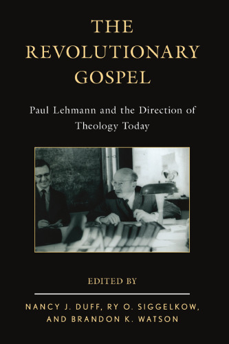 The Revolutionary Gospel: Paul Lehmann and the Direction of Theology Today