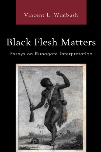 Black Flesh Matters: Essays on Runagate Interpretation
