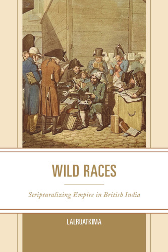 Wild Races: Scripturalizing Empire in British India