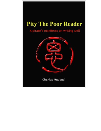 Pity the poor reader: a pirate's manifesto on writing well