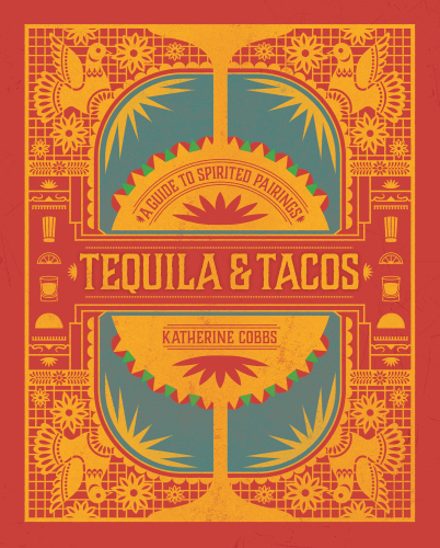 Tequila & Tacos: A Guide to Spirited Pairings