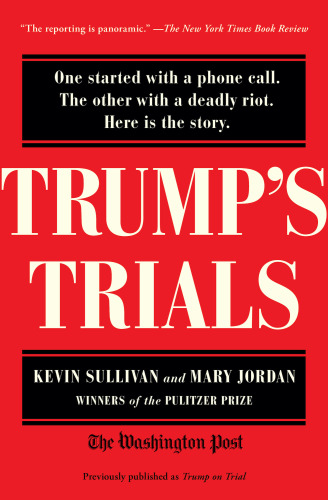 Trump's Trials : The Investigation, Impeachment, Acquittal and Aftermath