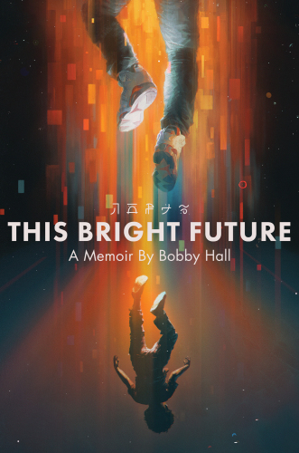This Bright Future : A Memoir