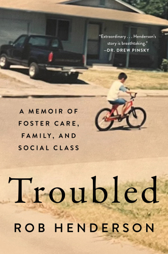 Troubled : A Memoir of Foster Care, Family, and Social Class