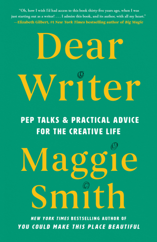 Dear Writer : Pep Talks & Practical Advice for the Creative Life