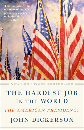 The Hardest Job in the World : The American Presidency