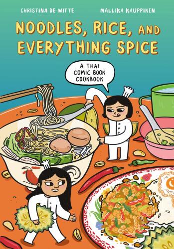 Noodles, Rice, and Everything Spice: A Thai Comic Book Cookbook
