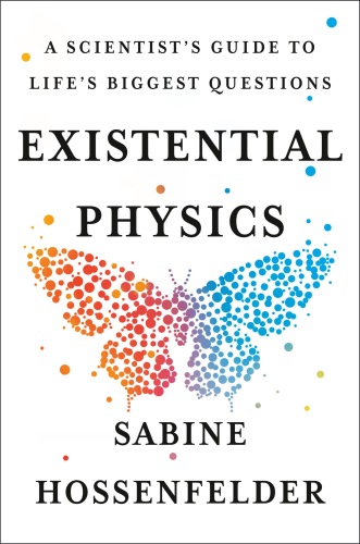 Existential Physics : A Scientist's Guide to Life's Biggest Questions