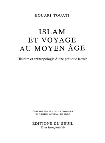 Islam et voyage au Moyen Age: histoire et anthropologie d'une pratique lettrée