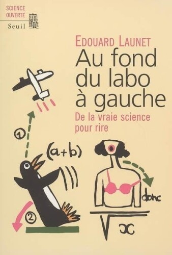 Au fond du labo à gauche: De la vraie science pour rire