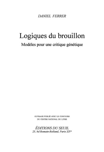 Logiques du brouillon. Modèles pour une critique génétique