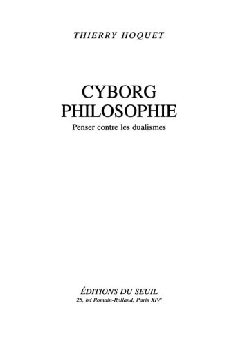 Cyborg philosophie. Penser contre les dualismes