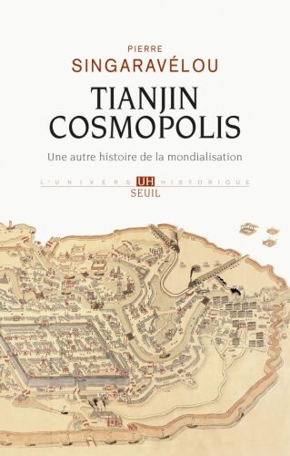 Tianjin Cosmopolis - Une autre histoire de la mondialisation
