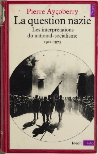 La Question nazie - Les interprétations du national-socialisme 1922-1975
