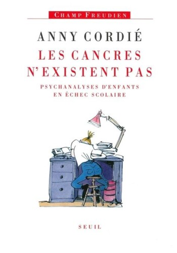 Les cancres n'existent pas : psychanalyses d'enfants en échec scolaire