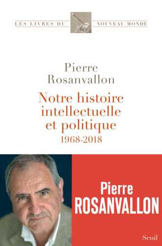 Notre histoire intellectuelle et politique - 1968-2018
